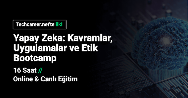 Yapay Zeka: Kavramlar, Uygulamalar ve Etik Bootcamp